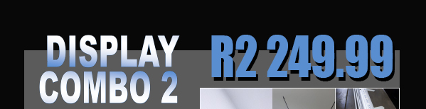 Display Combo 2 R2249.99