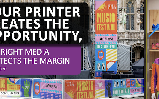 Your Printer Creates The Opportunity, The Right Media Protects The Margin Your Printer Creates The Opportunity, The Right Media Protects The Margin